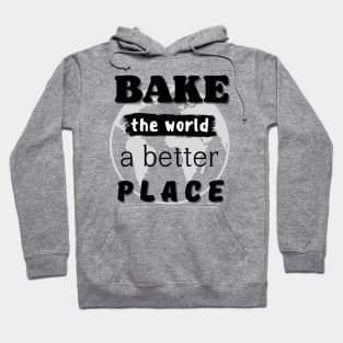 You bake the world  a better place Hoodie